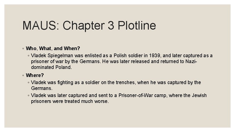 MAUS: Chapter 3 Plotline ◦ Who, What, and When? ◦ Vladek Spiegelman was enlisted