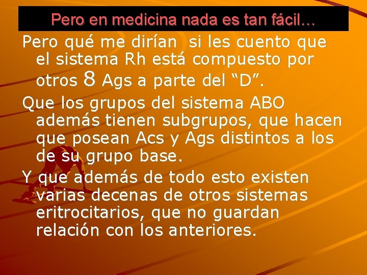 Pero en medicina nada es tan fácil… Pero qué me dirían si les cuento