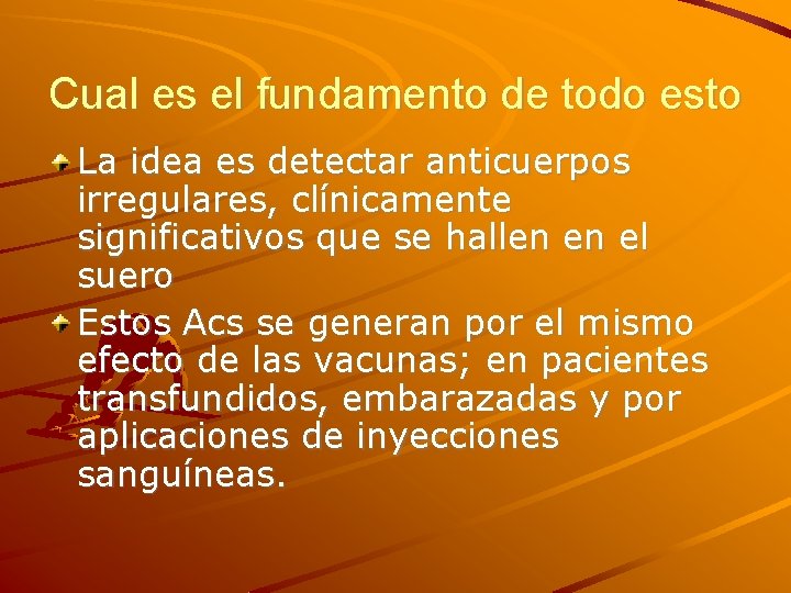 Cual es el fundamento de todo esto La idea es detectar anticuerpos irregulares, clínicamente