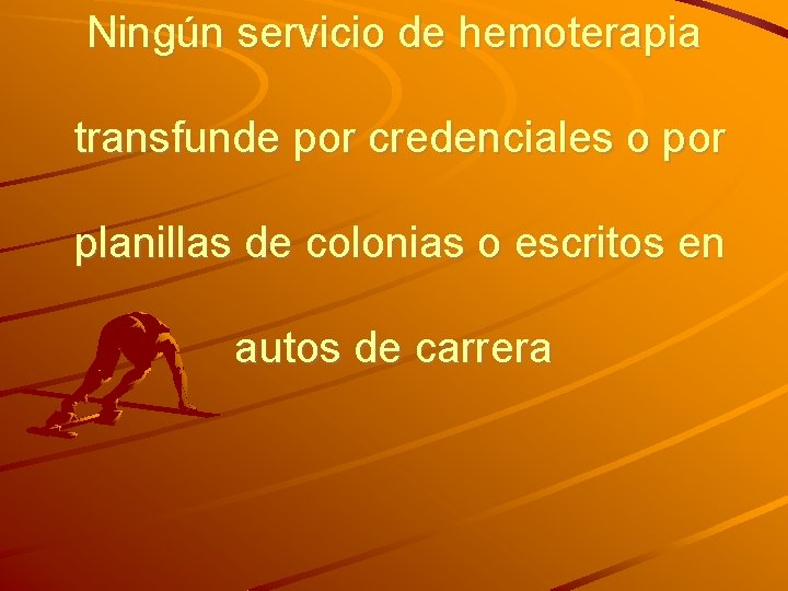 Ningún servicio de hemoterapia transfunde por credenciales o por planillas de colonias o escritos