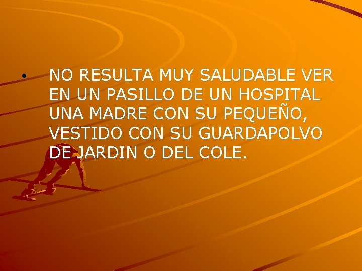  • NO RESULTA MUY SALUDABLE VER EN UN PASILLO DE UN HOSPITAL UNA