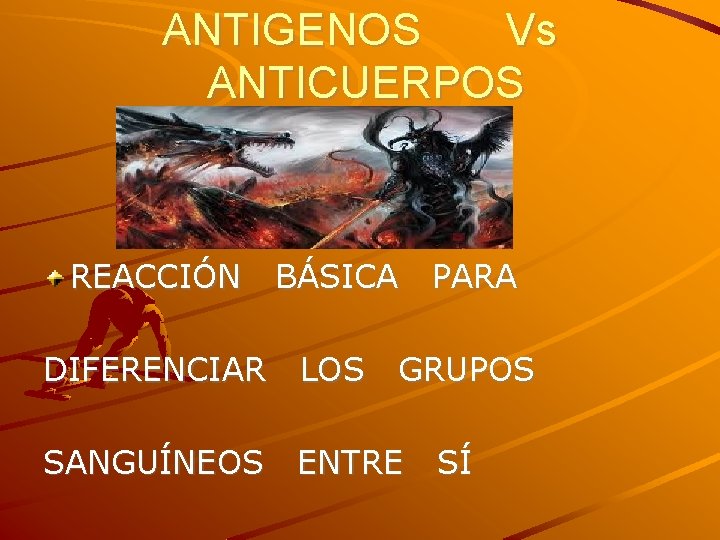 ANTIGENOS Vs ANTICUERPOS REACCIÓN BÁSICA DIFERENCIAR LOS SANGUÍNEOS ENTRE PARA GRUPOS SÍ 