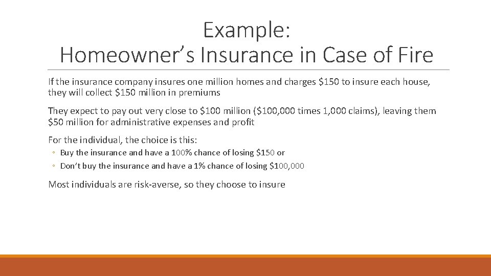Example: Homeowner’s Insurance in Case of Fire If the insurance company insures one million