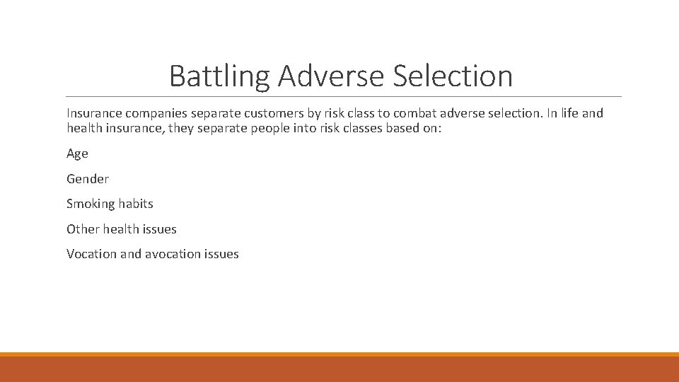 Battling Adverse Selection Insurance companies separate customers by risk class to combat adverse selection.