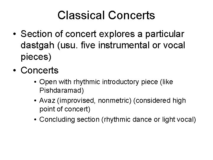 Classical Concerts • Section of concert explores a particular dastgah (usu. five instrumental or