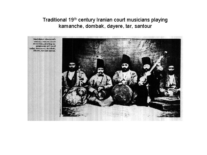 Traditional 19 th century Iranian court musicians playing kamanche, dombak, dayere, tar, santour 