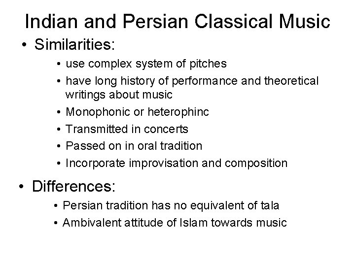 Indian and Persian Classical Music • Similarities: • use complex system of pitches •