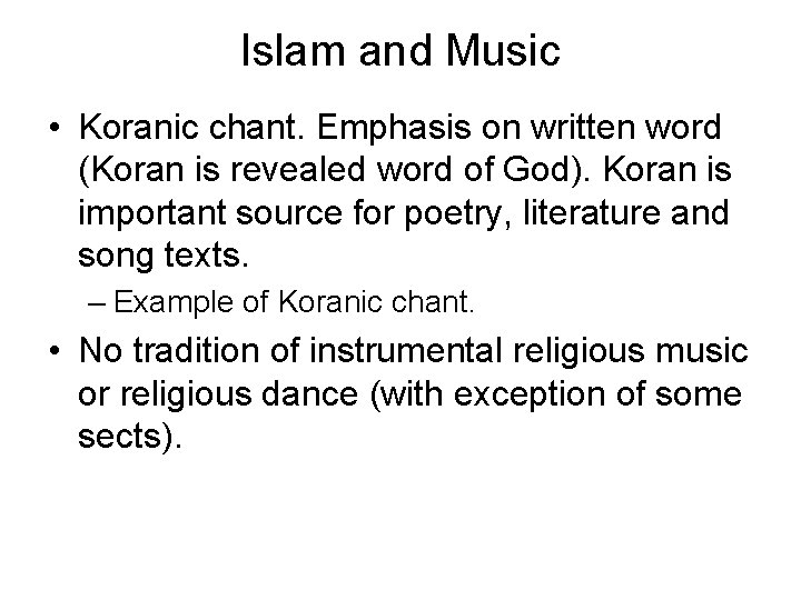 Islam and Music • Koranic chant. Emphasis on written word (Koran is revealed word