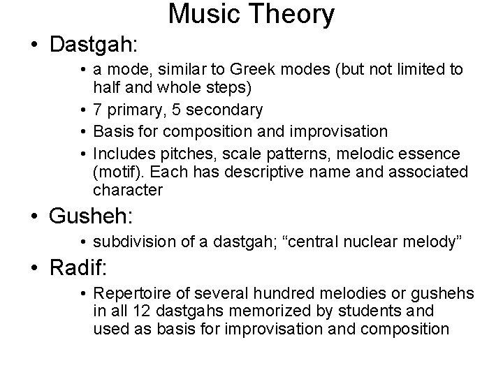 Music Theory • Dastgah: • a mode, similar to Greek modes (but not limited