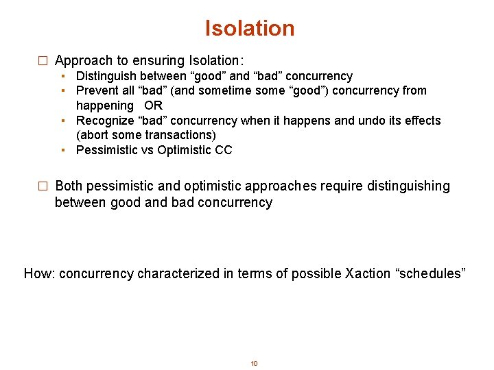 Isolation � Approach to ensuring Isolation: ▪ Distinguish between “good” and “bad” concurrency ▪