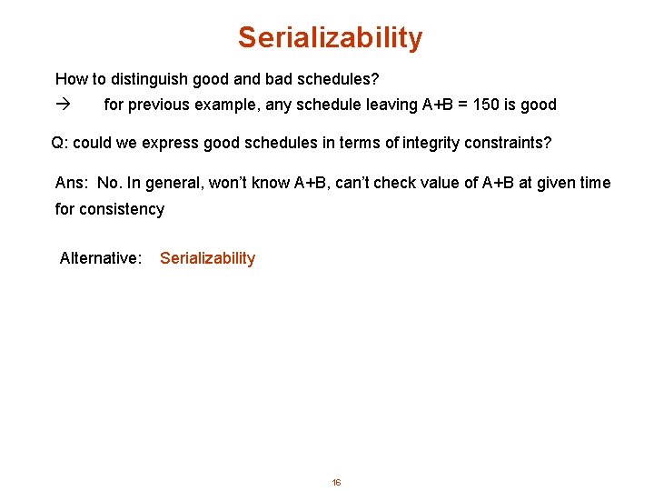 Serializability How to distinguish good and bad schedules? for previous example, any schedule leaving