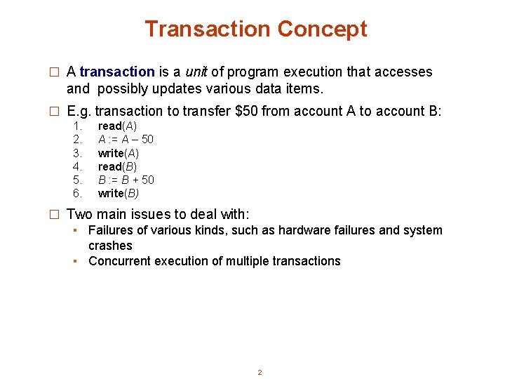 Transaction Concept � A transaction is a unit of program execution that accesses and