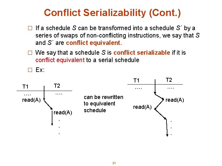 Conflict Serializability (Cont. ) � If a schedule S can be transformed into a