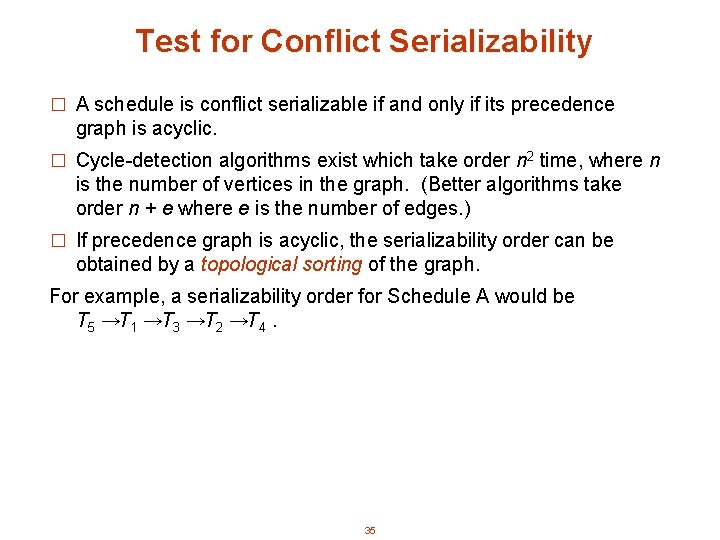 Test for Conflict Serializability � A schedule is conflict serializable if and only if