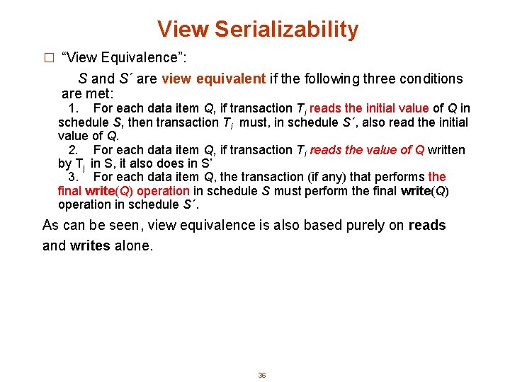View Serializability � “View Equivalence”: S and S´ are view equivalent if the following