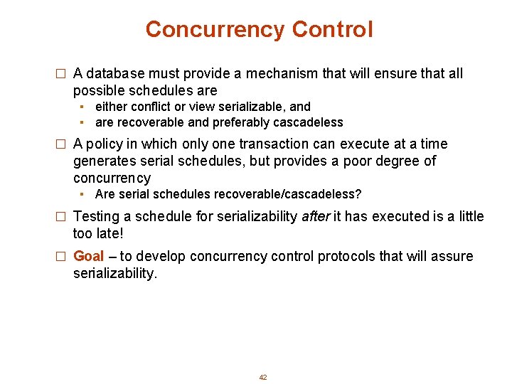 Concurrency Control � A database must provide a mechanism that will ensure that all