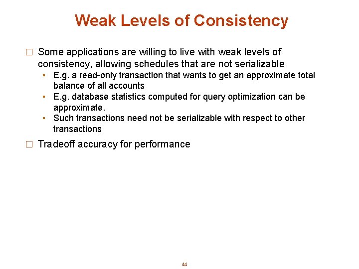 Weak Levels of Consistency � Some applications are willing to live with weak levels