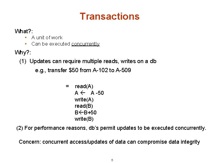 Transactions What? : ▪ A unit of work ▪ Can be executed concurrently Why?
