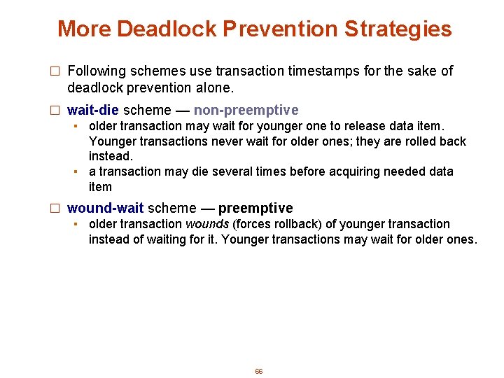 More Deadlock Prevention Strategies � Following schemes use transaction timestamps for the sake of
