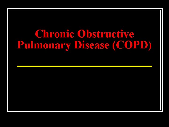 Chronic Obstructive Pulmonary Disease (COPD) 