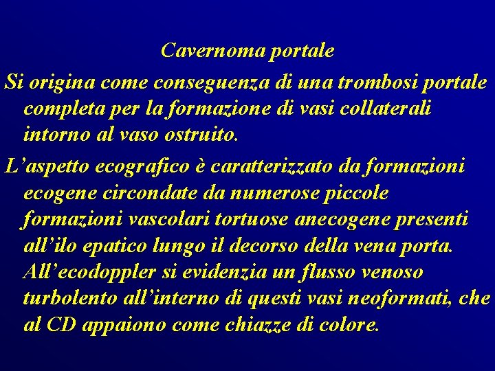 Cavernoma portale Si origina come conseguenza di una trombosi portale completa per la formazione Cavernoma portale Si origina come conseguenza di una trombosi portale completa per la formazione