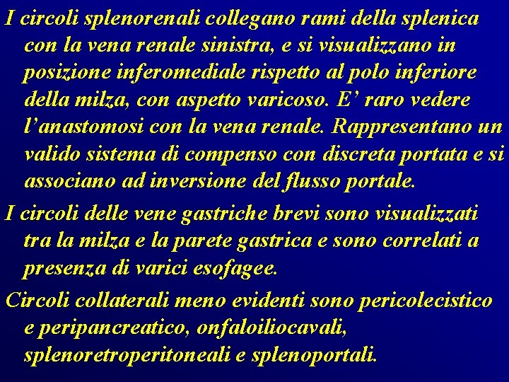 I circoli splenorenali collegano rami della splenica con la vena renale sinistra, e si I circoli splenorenali collegano rami della splenica con la vena renale sinistra, e si