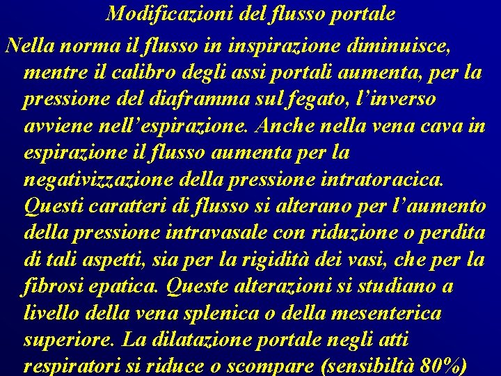 Modificazioni del flusso portale Nella norma il flusso in inspirazione diminuisce, mentre il calibro Modificazioni del flusso portale Nella norma il flusso in inspirazione diminuisce, mentre il calibro