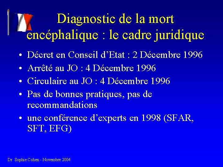 Diagnostic de la mort encéphalique : le cadre juridique • • Décret en Conseil