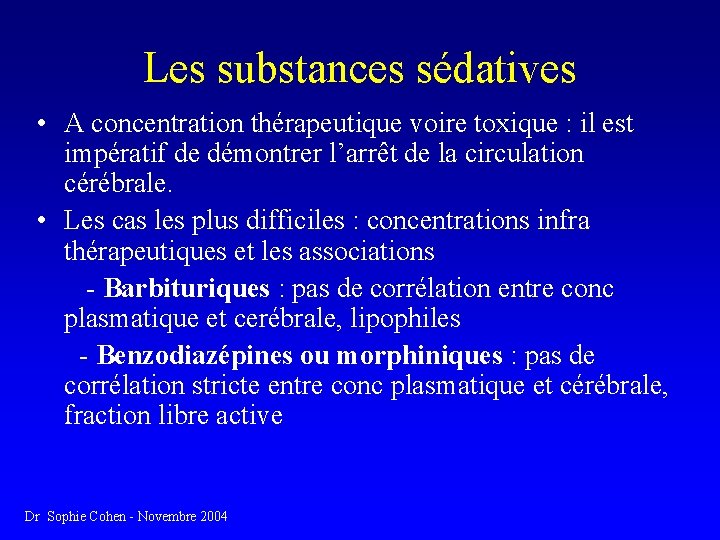 Les substances sédatives • A concentration thérapeutique voire toxique : il est impératif de
