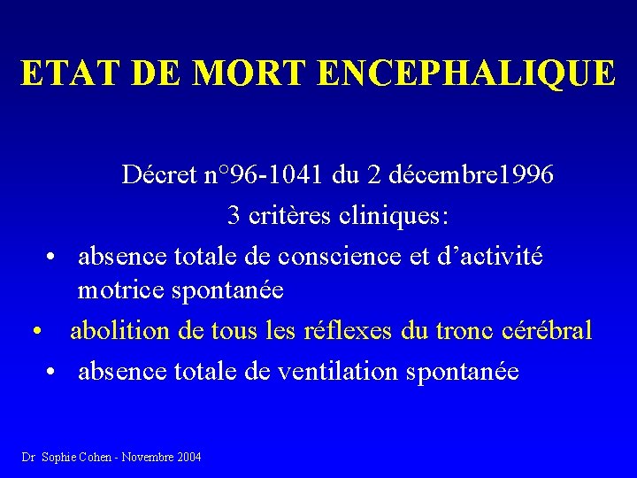 ETAT DE MORT ENCEPHALIQUE Décret n° 96 -1041 du 2 décembre 1996 3 critères