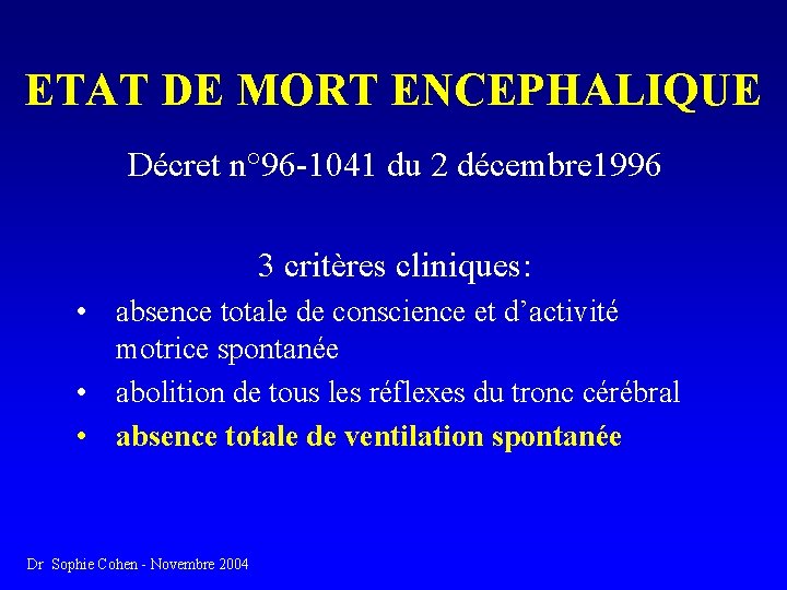 ETAT DE MORT ENCEPHALIQUE Décret n° 96 -1041 du 2 décembre 1996 3 critères