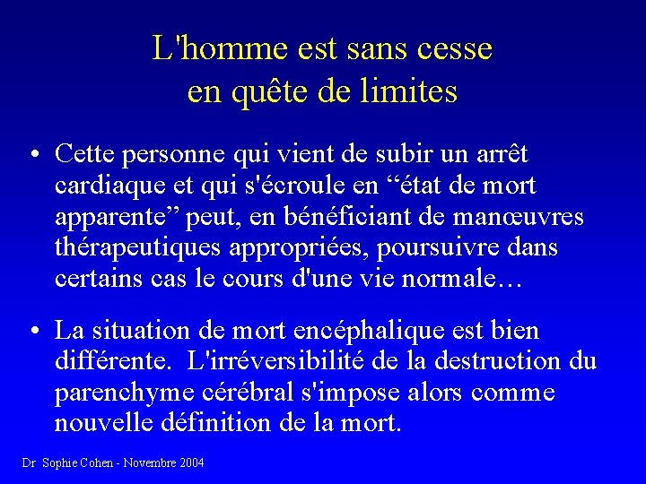 L'homme est sans cesse en quête de limites • Cette personne qui vient de