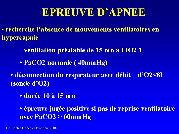 EPREUVE D’APNEE • recherche l’absence de mouvements ventilatoires en hypercapnie • ventilation préalable de