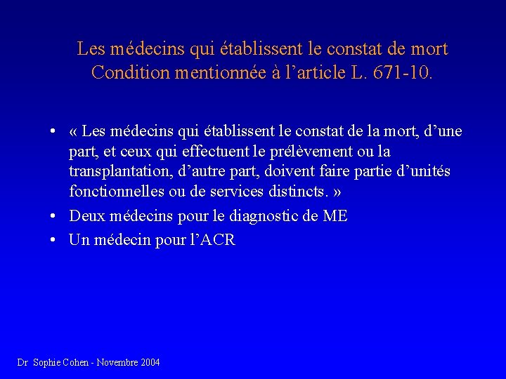 Les médecins qui établissent le constat de mort Condition mentionnée à l’article L. 671