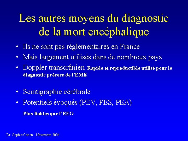 Les autres moyens du diagnostic de la mort encéphalique • Ils ne sont pas