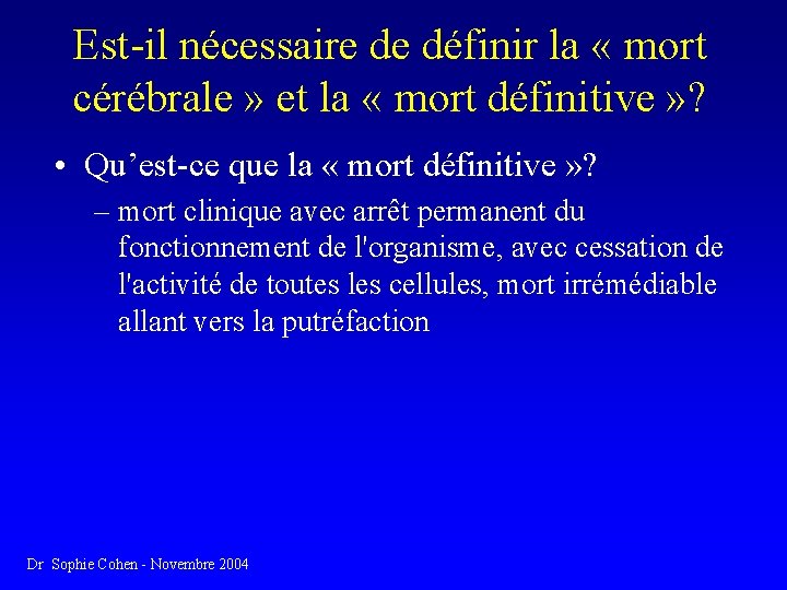 Est-il nécessaire de définir la « mort cérébrale » et la « mort définitive