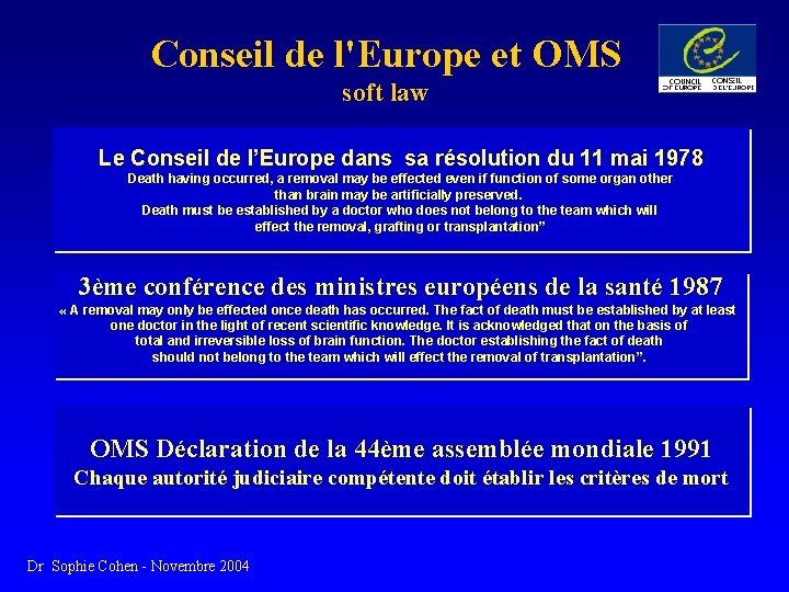 Conseil de l'Europe et OMS soft law Le Conseil de l’Europe dans sa résolution