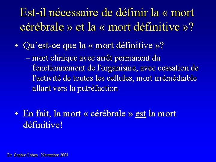 Est-il nécessaire de définir la « mort cérébrale » et la « mort définitive