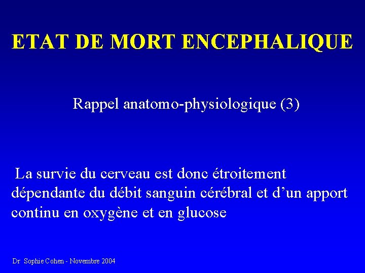 ETAT DE MORT ENCEPHALIQUE Rappel anatomo-physiologique (3) La survie du cerveau est donc étroitement