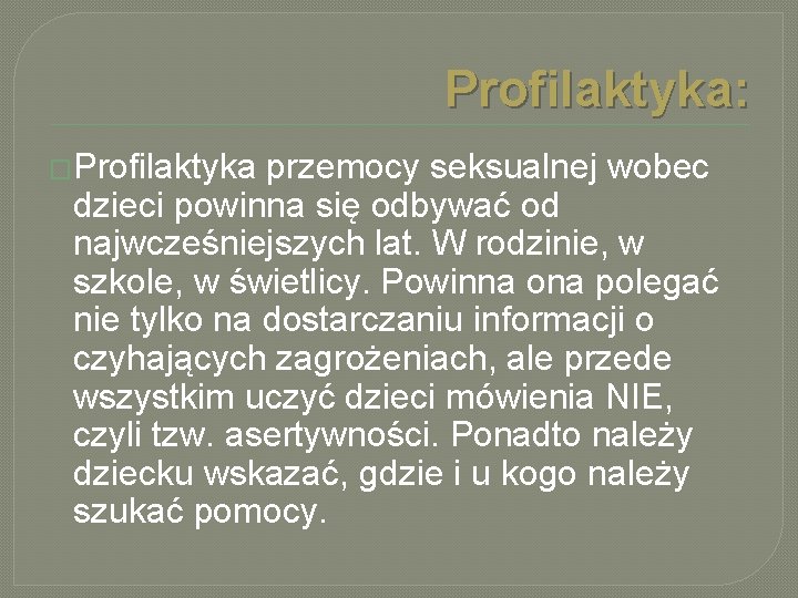 Profilaktyka: �Profilaktyka przemocy seksualnej wobec dzieci powinna się odbywać od najwcześniejszych lat. W rodzinie,