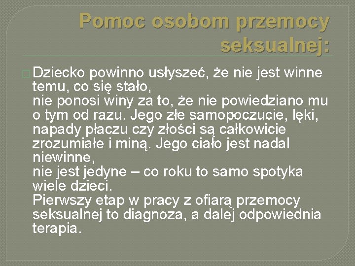 Pomoc osobom przemocy seksualnej: � Dziecko powinno usłyszeć, że nie jest winne temu, co