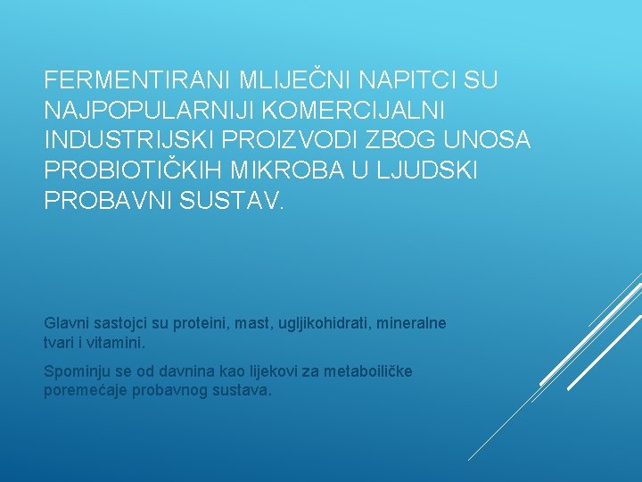 FERMENTIRANI MLIJEČNI NAPITCI SU NAJPOPULARNIJI KOMERCIJALNI INDUSTRIJSKI PROIZVODI ZBOG UNOSA PROBIOTIČKIH MIKROBA U LJUDSKI