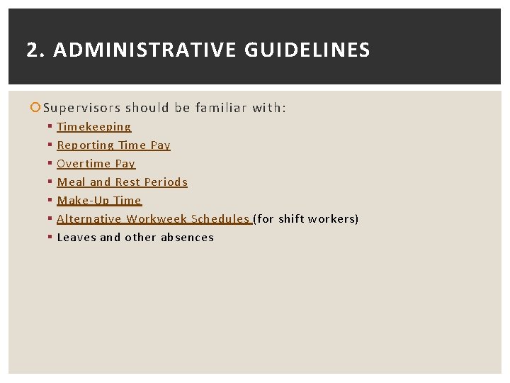 2. ADMINISTRATIVE GUIDELINES Supervisors should be familiar with: § § § § Timekeeping Reporting