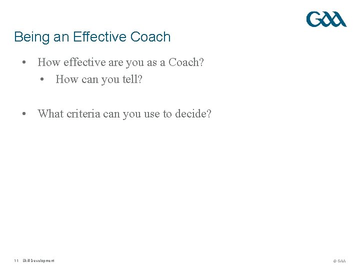 Being an Effective Coach • How effective are you as a Coach? • How