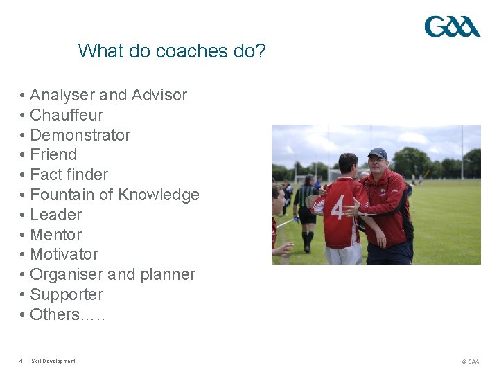 What do coaches do? • Analyser and Advisor • Chauffeur • Demonstrator • Friend