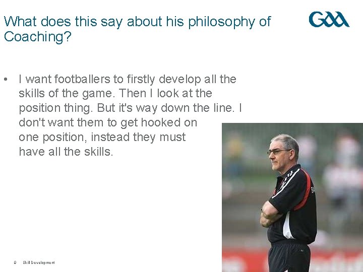 What does this say about his philosophy of Coaching? • I want footballers to