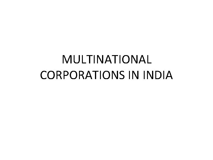 MULTINATIONAL CORPORATIONS IN INDIA 