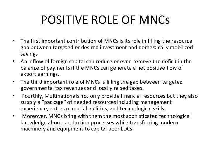 POSITIVE ROLE OF MNCs • The first important contribution of MNCs is its role