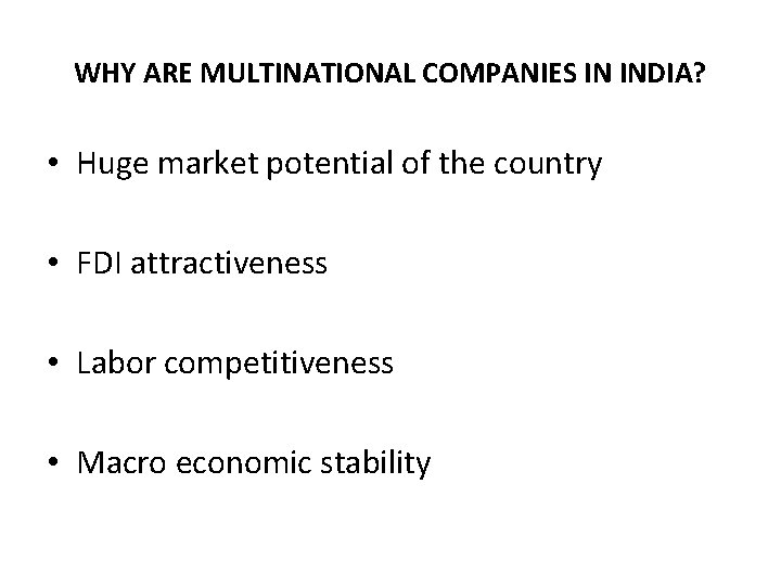 WHY ARE MULTINATIONAL COMPANIES IN INDIA? • Huge market potential of the country •