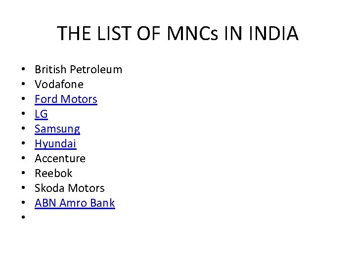 THE LIST OF MNCs IN INDIA • • • British Petroleum Vodafone Ford Motors